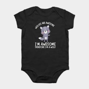 Wolves Are Awesome I'm Awesome I'm A Wolf Baby Bodysuit